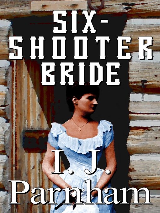 Title details for Six-shooter Bride by I. J. Parnham - Available